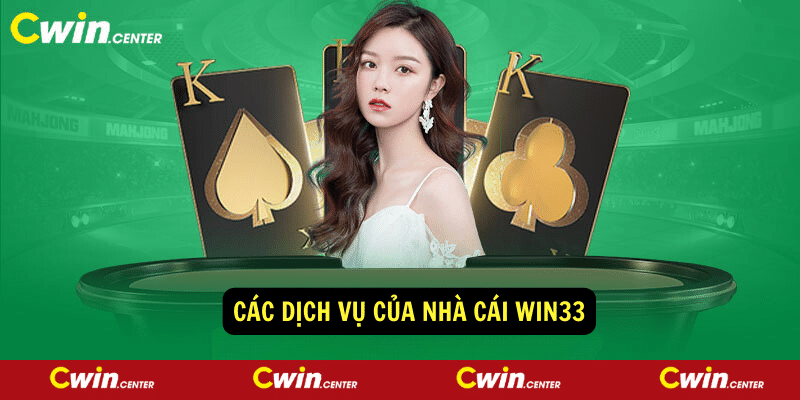 Các dịch vụ của nhà cái Win33