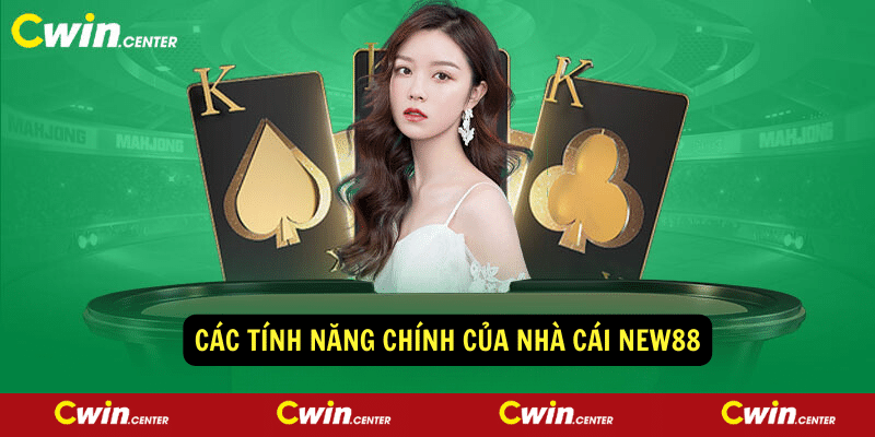 Các tính năng chính của nhà cái NEW88