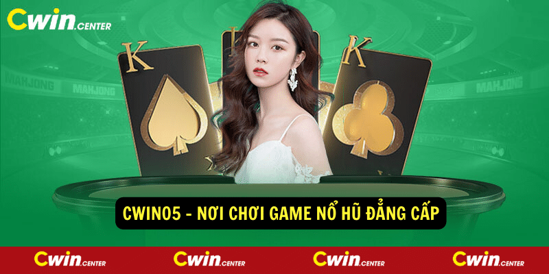 Cwin05 Noi choi game no hu dang cap