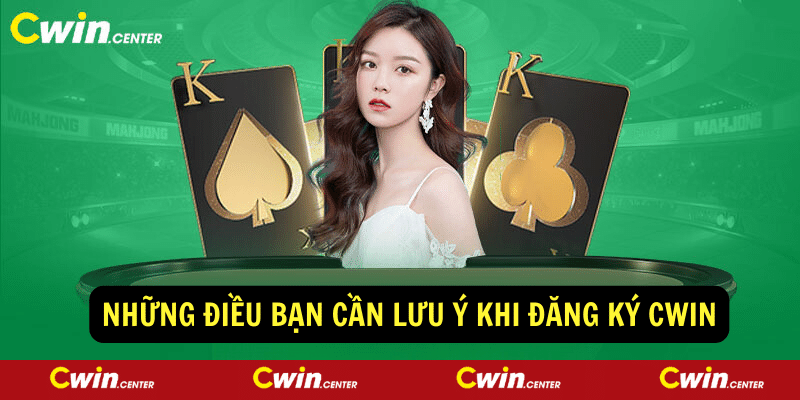 Nhung Dieu Ban Can Luu Y Khi Dang Ky CWIN