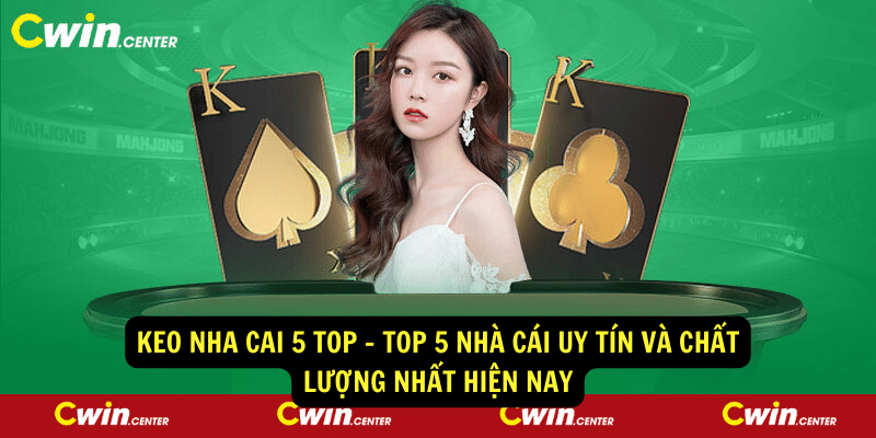 Keo nha cai 5 top Top 5 nha cai uy tin va chat luong nhat hien nay