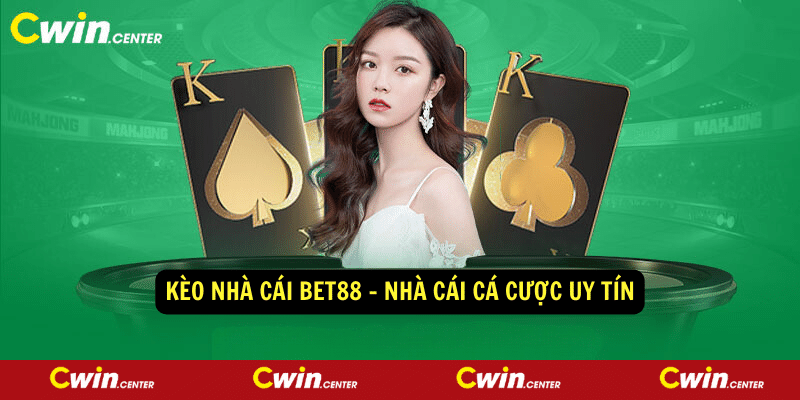 Keo nha cai bet88 Nha cai ca cuoc uy tin