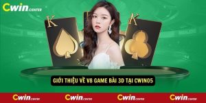 Gioi thieu ve V8 Game Bai 3d tai CWIN05