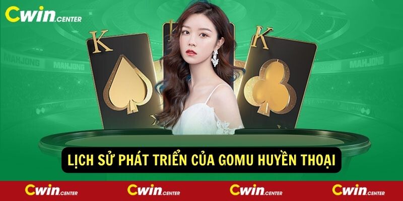 Lich su phat trien cua Gomu Huyen Thoai