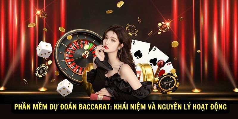 Phan mem du doan Baccarat Khai niem va nguyen ly hoat dong